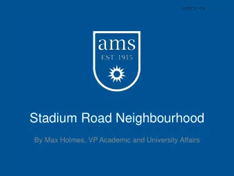 Stadium Road Neighbourhood  By Max Holmes, VP Academic and University Affairs  What is the Stadium