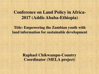 Conference on Land Policy in Africa-  2017 (Addis Ababa-Ethiopia)  Title: Empowering the Zambian