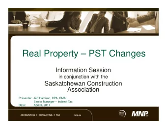 Real Property  PST Changes  Information Session  in conjunction with the  Saskatchewan