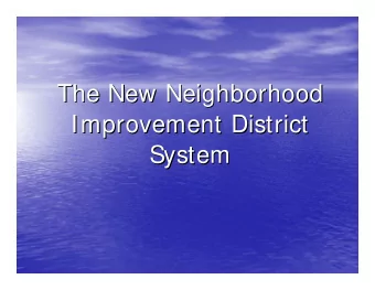 The New Neighborhood  The New Neighborhood  Improvement District  Improvement District  System
