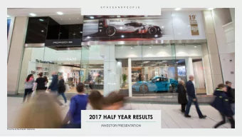 RETAIL PROPOSAL.  2017 HALF YEAR RESULTS  INVESTOR PRESENTATION  Porsche at Buchanan Galleries  S P