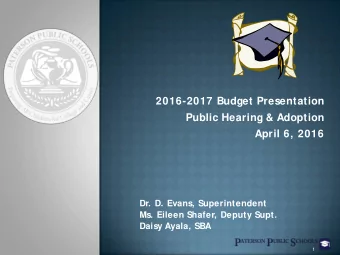 2016-2017 Budget Presentation  Public Hearing &amp; Adoption  April 6, 2016  Dr. D. Evans,