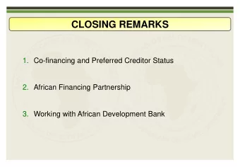 CLOSING REMARKS  1. Co-financing and Preferred Creditor Status  2. African Financing Partnership