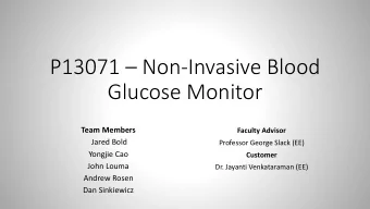 P13071  Non-Invasive Blood  Glucose Monitor  Team Members  Faculty Advisor  Jared Bold