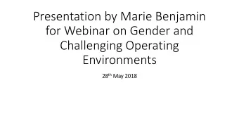 Presentation by Marie Benjamin  for Webinar on Gender and  Challenging Operating  Environments 28