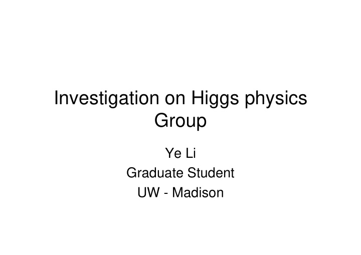investigation on higgs physics group