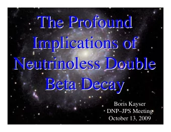The Profound  The Profound  Implications of  Implications of  Neutrinoless Double  Neutrinoless