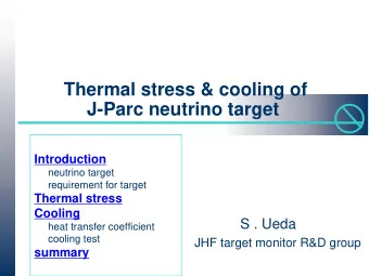 Thermal stress &amp; cooling of  J-Parc neutrino target  Introduction  neutrino target  requirement