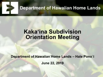 Kakaina Subdivision  Orientation Meeting  Department of Hawaiian Home Lands  Hale Pono`i