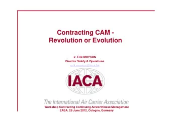 Contracting CAM -  Revolution or Evolution  ir. Erik MOYSON  Director Safety &amp; Operations