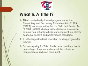 What Is A Title I?  Title I is a federally funded program under the  Elementary and Secondary
