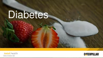 Diabetes  CATERPILLAR CONFIDENTIAL: GREEN  Diabetes Statistics  An estimated 30.3 million