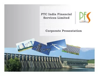 PTC India Financial  Services Limited  Corporate Presentation  This presentation and the