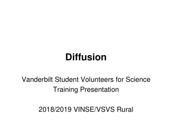 Diffusion  Vanderbilt Student Volunteers for Science  Training Presentation  2018/2019 VINSE/VSVS