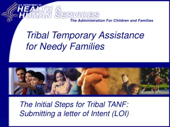 Tribal Temporary Assistance  for Needy Families  The Initial Steps for Tribal TANF:  Submitting a