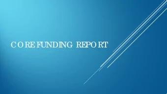 CORE  F  UNDI  NG RE  PORT  CYCL  E  24 F  UNDI  NG CYCL  E  30  L  OI  L  OI  Applic a-  Gr  ants