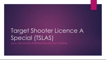 Target Shooter Licence A  Special (TSLAS)  LEGAL OBLIGATIONS, INTERPRETATION AND WAY FORWARD