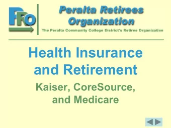 Health Insurance  and Retirement  Kaiser, CoreSource,  and Medicare  Medicare Basics  Any