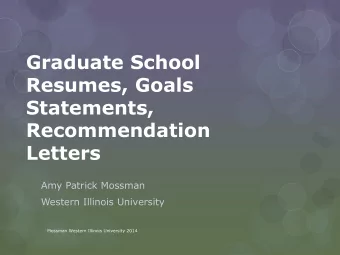 Graduate School  Resumes, Goals  Statements,  Recommendation Letters  Amy Patrick Mossman  Western