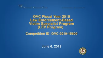 OVC Fiscal Year 2019  Law Enforcement-Based  Victim Specialist Program  (LEV Program)  Competition