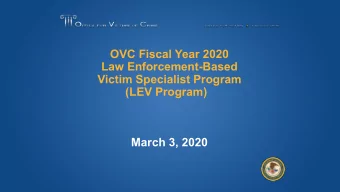 OVC Fiscal Year 2020  Law Enforcement-Based  Victim Specialist Program  (LEV Program)  March 3,
