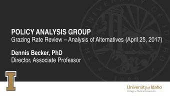 POLICY ANALYSIS GROUP Grazing Rate Review  Analysis of Alternatives ( April 25 , 2017)  Dennis