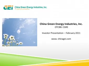 China Green Energy Industries, Inc.  OTCBB: CGRE Investor Presentation  February 2011  www.