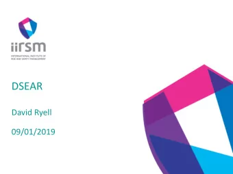 DSEAR  David Ryell  09/01/2019  Aim  To enhance your pre existing knowledge of the Dangerous