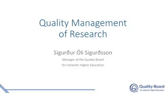 Quality Management  of Research  Sigurur li Sigursson  Manager of the Quality Board  for