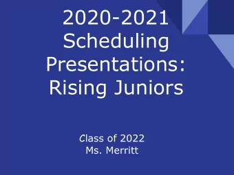 2020-2021  Scheduling  Presentations:  Rising Juniors C lass of 2022  Ms. Merritt  Timeline for