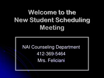 New Student Scheduling  Meeting  NAI Counseling Department  412-369-5464  Mrs. Feliciani  NAI