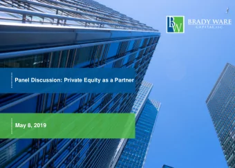 May 8, 2019  Discussion Topics    Brady Ware Capital Overview    M&amp;A Market Overview