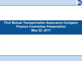 May 22, 2017  FMTAC Overview  FMTAC is a captive insurer whose only purpose is to provide