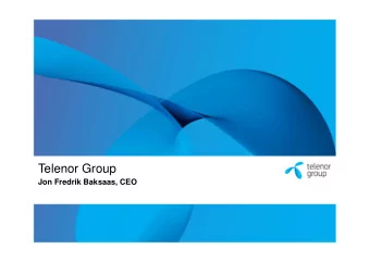 Telenor Group  Jon Fredrik Baksaas, CEO  Disclaimer  The following presentation is being made only
