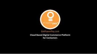 GetPowerPay.com  Cloud Based Digital Commerce Platform  for Contactors  Join  n the Revolu  lution