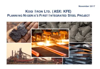 K OGI I RON L TD . (ASX: KFE) P LANNI NG N I GERI A  S F I RST I NTEGRATED S TEEL P ROJECT D I