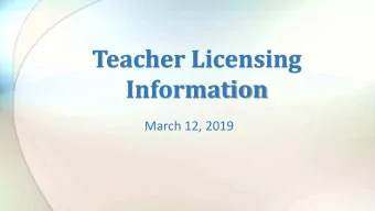 Teacher Licensing  Information  March 12, 2019  Welcome!  Office of Teacher Education and Licensure
