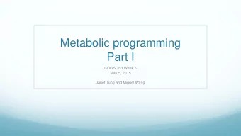 Metabolic programming  Part I  COGS 163 Week 6  May 5, 2015  Janet Tung and Miguel Wang  You are