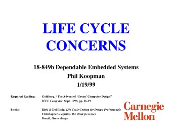 LIFE CYCLE  CONCERNS  18-849b Dependable Embedded Systems  Phil Koopman  1/19/99  Required Reading: