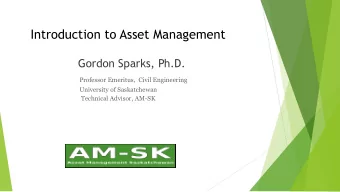 Introduction to Asset Management  Gordon Sparks, Ph.D.  Professor Emeritus,  Civil Engineering