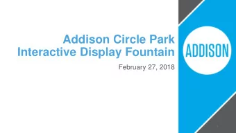 Interactive Display Fountain  February 27, 2018  1  BACKGROUND  Staff made a presentation to