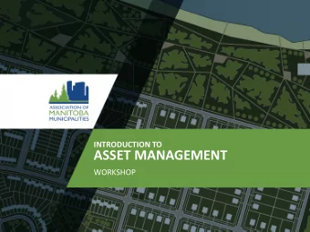 ASSET MANAGEMENT  WORKSHOP INTRODUCTION TO ASSET MANAGEMENT |  amm.mb.ca  2  WITH YOU TODAY  James