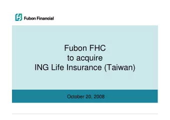 Fubon FHC  to acquire  ING Life Insurance (Taiwan)  October 20, 2008  Disclaimer  This meeting may
