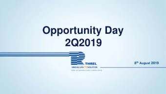 Opportunity Day  2Q2019 8 th August 2019 UNIQUE LIFE RE SOLUTION  WE PROVIDE TAILORED SOLUTIONS