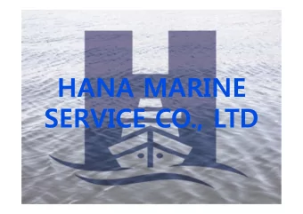 HANA MARINE  SERVICE CO., LTD  HANA MARINE SERVICE CO.,LTD  Vision  Total Solution with Quality