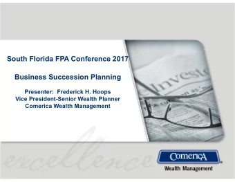 South Florida FPA Conference 2017  Business Succession Planning  Presenter:  Frederick H. Hoops