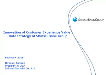 Innovation of Customer Experience Value  - Data Strategy of Shinsei Bank Group  February, 2018