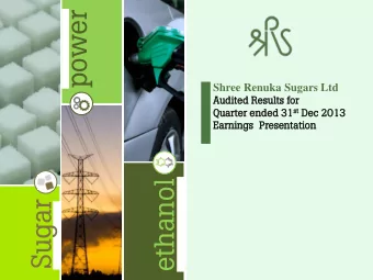 power  Shree Renuka Sugars Ltd  Audit  ited  d Results  ts for d 31 st st Dec 2013  Quarter  ter