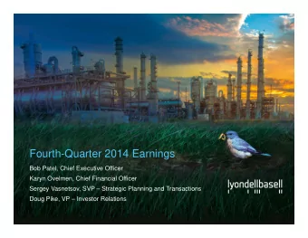 Fourth-Quarter 2014 Earnings  Bob Patel, Chief Executive Officer  Karyn Ovelmen, Chief Financial