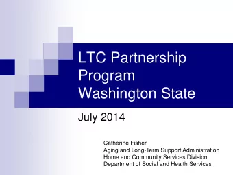 LTC Partnership  Program  Washington State  July 2014  Catherine Fisher  Aging and Long-Term